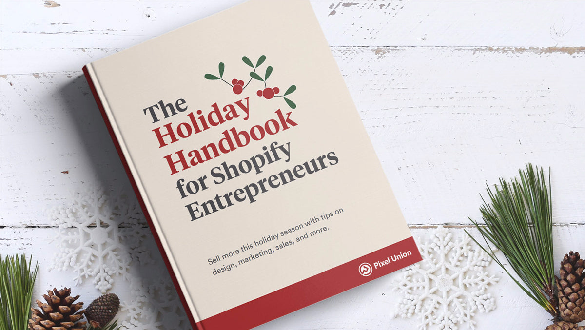 Your ultimate Shopify Holiday Handbook packed with BFCM tips