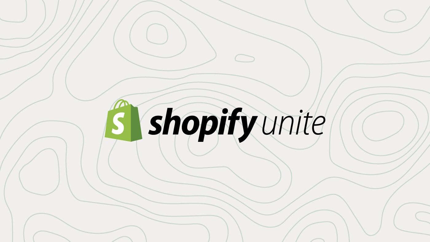 "The Opportunity Ahead" - Shopify Unite Partner Conference Recap