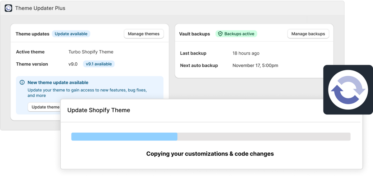 Background screenshot of Out of the Sandbox's app homepage, Theme Updater Plus, showing theme update available and backups feature, Vault backups, active. In front, screenshot of a loading bar updating and copying over customizations of a Shopify theme. Theme Updater Plus logo, two arrows in a circle point at each other, overtop both screenshots.